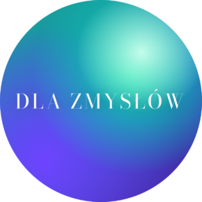 DLA ZMYSŁÓW